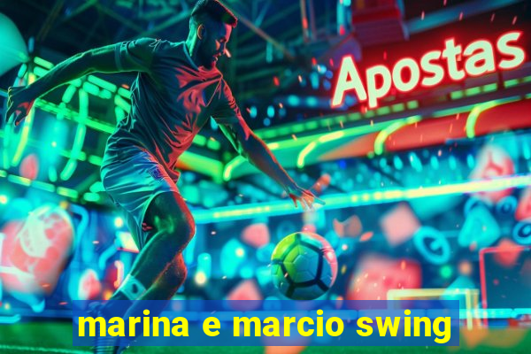 marina e marcio swing